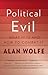 Political Evil: What It Is and How to Combat It