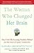 The Woman Who Changed Her Brain: And Other Inspiring Stories of Pioneering Brain Transformation