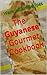 The Guyana Gourmet Cookbook by Bina Singh