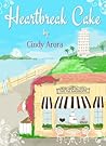 Heartbreak Cake by Cindy Arora