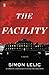 The Facility: A Novel