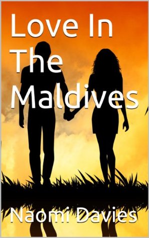 Love In The Maldives (Sixty Minute Romance Book 1)