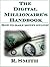 The Digital Millionaire’s Handbook - How to make money online!