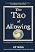 The Tao of Allowing by G.P. Walsh