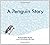 A Penguin Story by Antoinette Portis