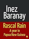 Rascal Rain A Year in Papua New Guinea