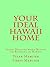 Your Ideal Hawaii Home by Tyler Mercier