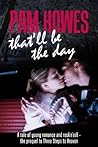 That'll Be The Day by Pam Howes