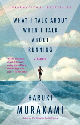 What I Talk About When I Talk About Running: A Memoir