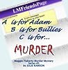 A is for Adam, B is for Bullies and C is for .... Murder (Maggie Flaherty, #5)