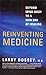 Reinventing Medicine: Beyond Mind-Body to a New Era of Healing – A Pioneer's Scientific Proof of the Spiritual Dimension
