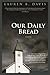 Our Daily Bread