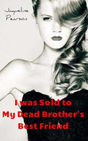 I was Sold to My Dead Brother's Best Friend (Kindle Edition)