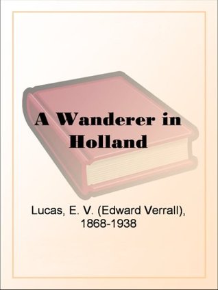 A Wanderer in Holland (Kindle Edition)