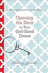 Book cover for Opening the Door to Your God-Sized Dream: 40 Days of Encouragement for Your Heart