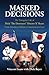 Masked Decisions: The Triangular Life of Dick 'The Destroyer' 'Doctor X' Beyer; From American Athlete to International Icon