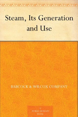 Steam, Its Generation and Use (Kindle Edition)