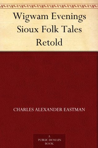 Wigwam Evenings Sioux Folk Tales Retold (Kindle Edition)