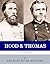 Let Us Die Like Men: The Lives and Legacies of George H. Thomas and John Bell Hood
