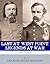 Last at West Point, Legends at War: The Lives and Legacies of George Pickett and George Custer
