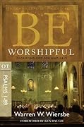 Be Worshipful (Psalms 1-89): Glorifying God for Who He Is