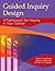 Guided Inquiry Design®: A Framework for Inquiry in Your School (Libraries Unlimited Guided Inquiry)