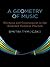 A Geometry of Music: Harmony and Counterpoint in the Extended Common Practice (Oxford Studies in Music Theory)