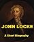 John Locke - A Short Biography