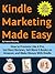 Kindle Marketing Made Easy:...