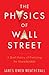 The Physics of Wall Street: a brief history of predicting the unpredictable