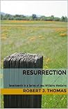 Resurrection by Robert J. Thomas