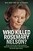 Who Killed Rosemary Nelson?: At last, the full story of the conspiracy behind the assasination of Northern Ireland's top human ri