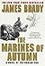 The Marines of Autumn by James Brady