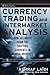 Currency Trading and Intermarket Analysis: How to Profit from the Shifting Currents in Global Markets (Wiley Trading Book 341)