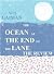 THE OCEAN AT THE END OF THE LANE by Ian Michael Tottenham THE OCEAN AT THE END OF THE LANE by Ian Michael Tottenham
