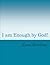 I am Enough by God! by Kara Keating