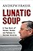 Lunatic Soup: A True Story ...