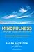 Mindfulness: tietoisen läsnäolon läpimurto : vallankumouksellinen tapa kohdata kiire, stressi, ahdistus ja masennus