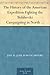 The History of the American Expedition Fighting the Bolsheviki Campaigning in North Russia 1918-1919