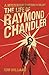 A Mysterious Something in the Light: The Life of Raymond Chandler
