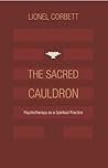 Book cover for The Sacred Cauldron: Psychotherapy as a Spiritual Practice