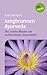 Jungbrunnen Ayurveda: Das u...