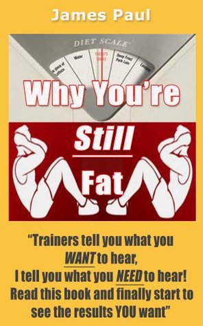 Why You're Still Fat - A REAL Weight Loss Program!: A No BS Guide To Why You Haven't Seen Fast Weight Loss and Why Your Weight Loss Program Is Failing! (Kindle Edition)