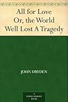 All for Love Or, ...