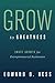 Grow to Greatness: Smart Growth for Entrepreneurial Businesses