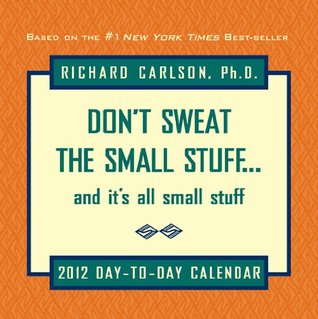 Don't Sweat The Small Stuff 2012 Day-to-Day Calendar