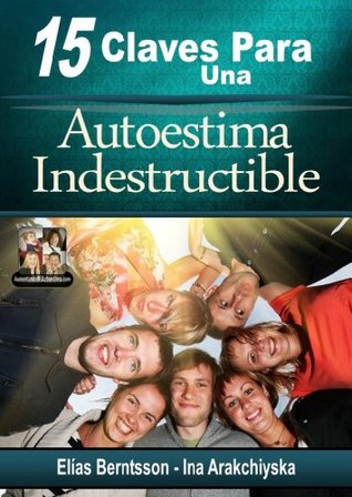15 Claves Para Una Autoestima Indestructible (Kindle Edition)
