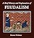 A Brief History and Explanation of Feudalism by Hutton Webster