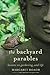 The Backyard Parables by Margaret Roach
