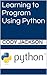 Learning to Program Using Python